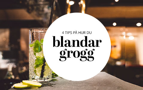 4 tips som lyfter din grogg